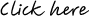 Click here text